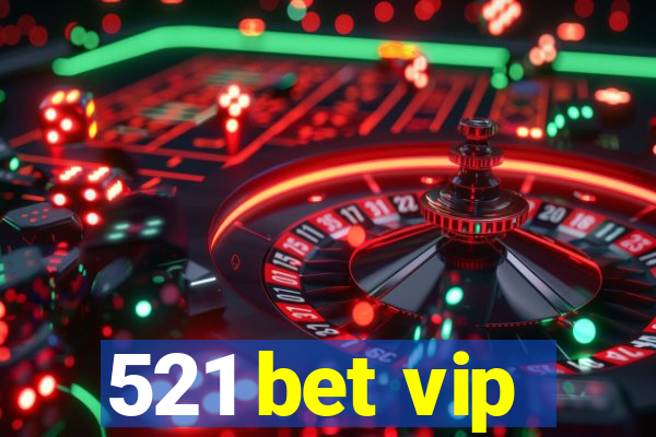 521 bet vip